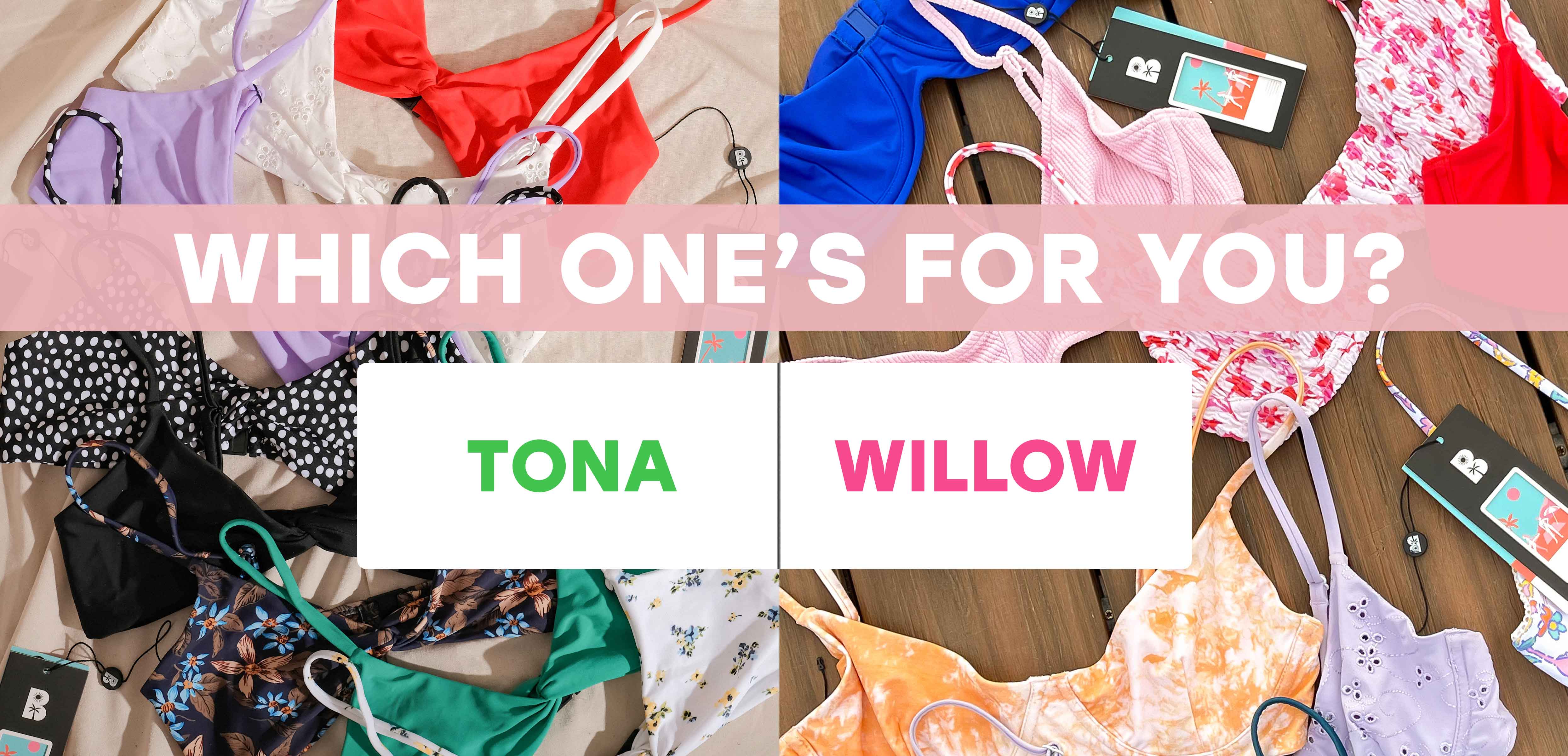 This or that: Willow or Tona?