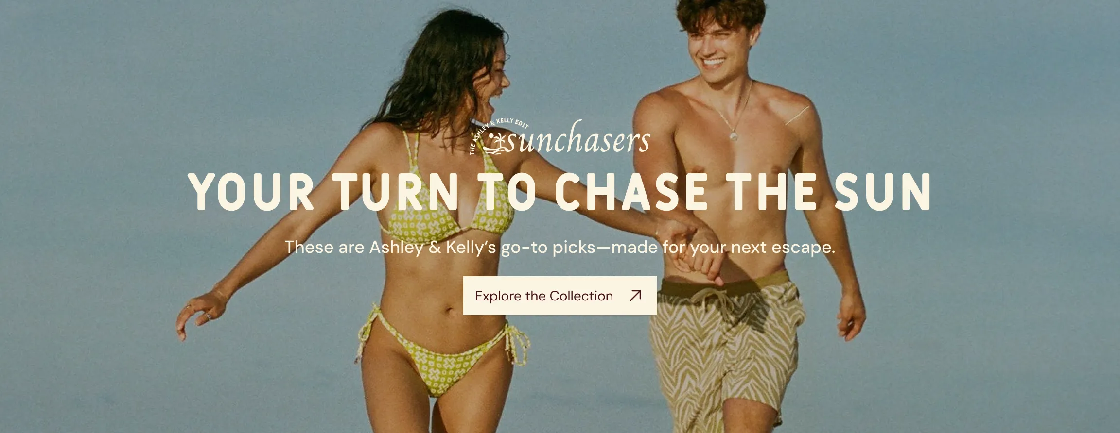 The Ashley & Kelly Edit Sunchasers: YOUR TURN TO CHASE THE SUN