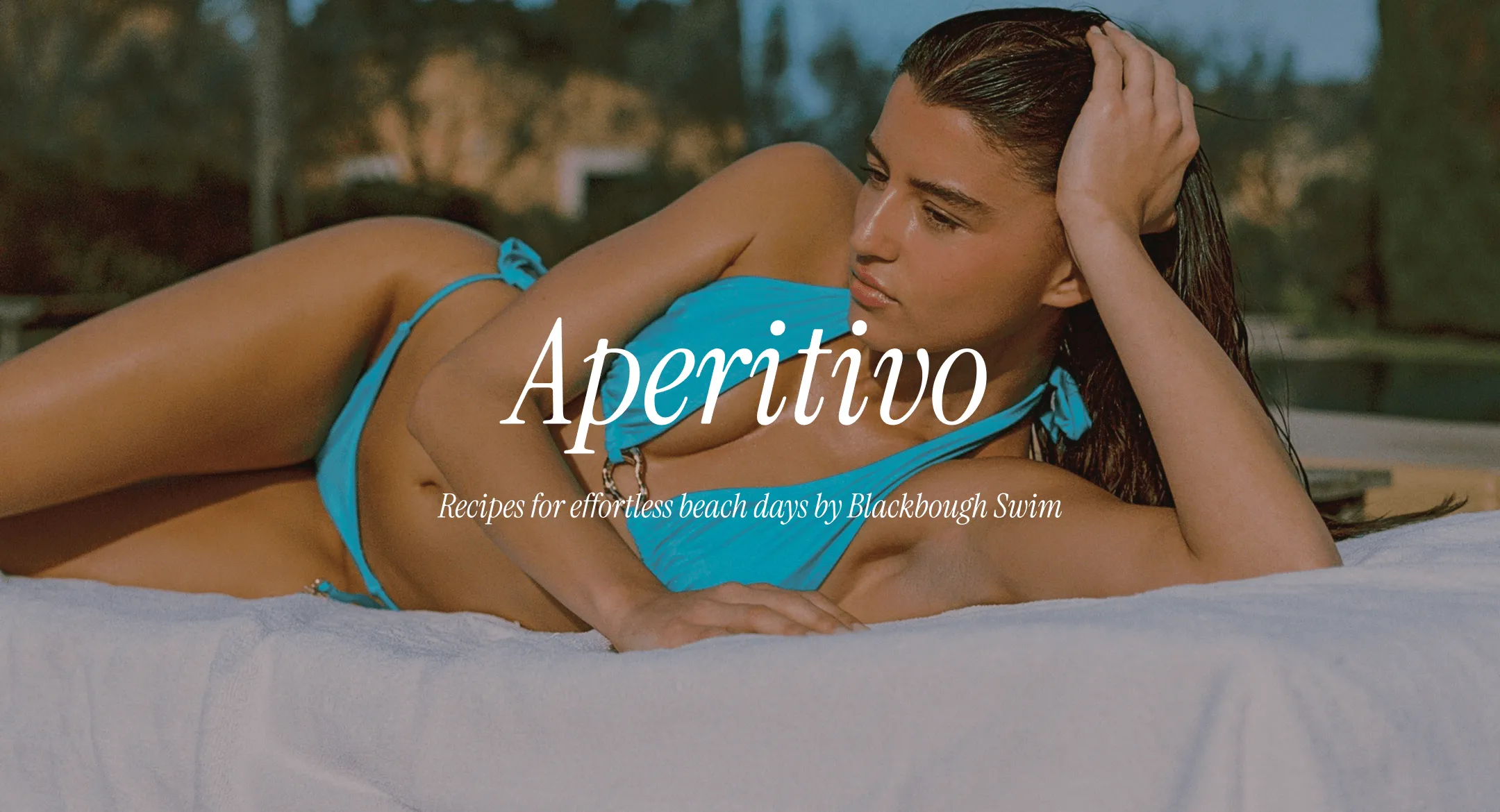 Aperitivo. Recipes for effortless beach days by Blackbough Swim.